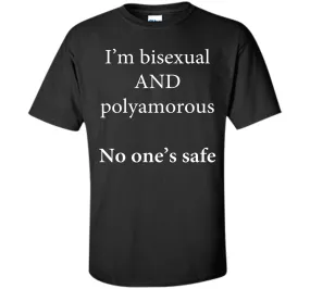 I'm Bisexual and Polyamorous, No One's Safe T-Shirt
