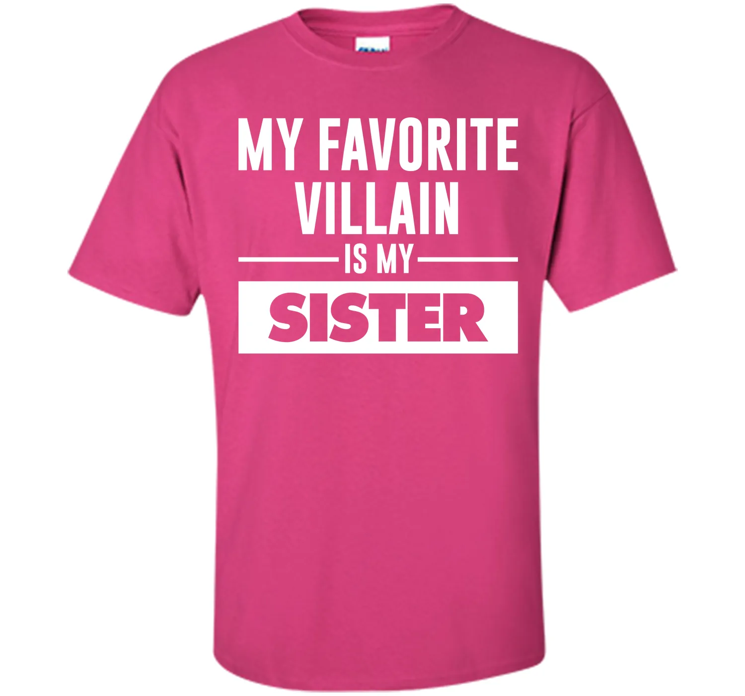 My Favorite Villain is My Sister Funny Graphic T-shirt T-Shirt