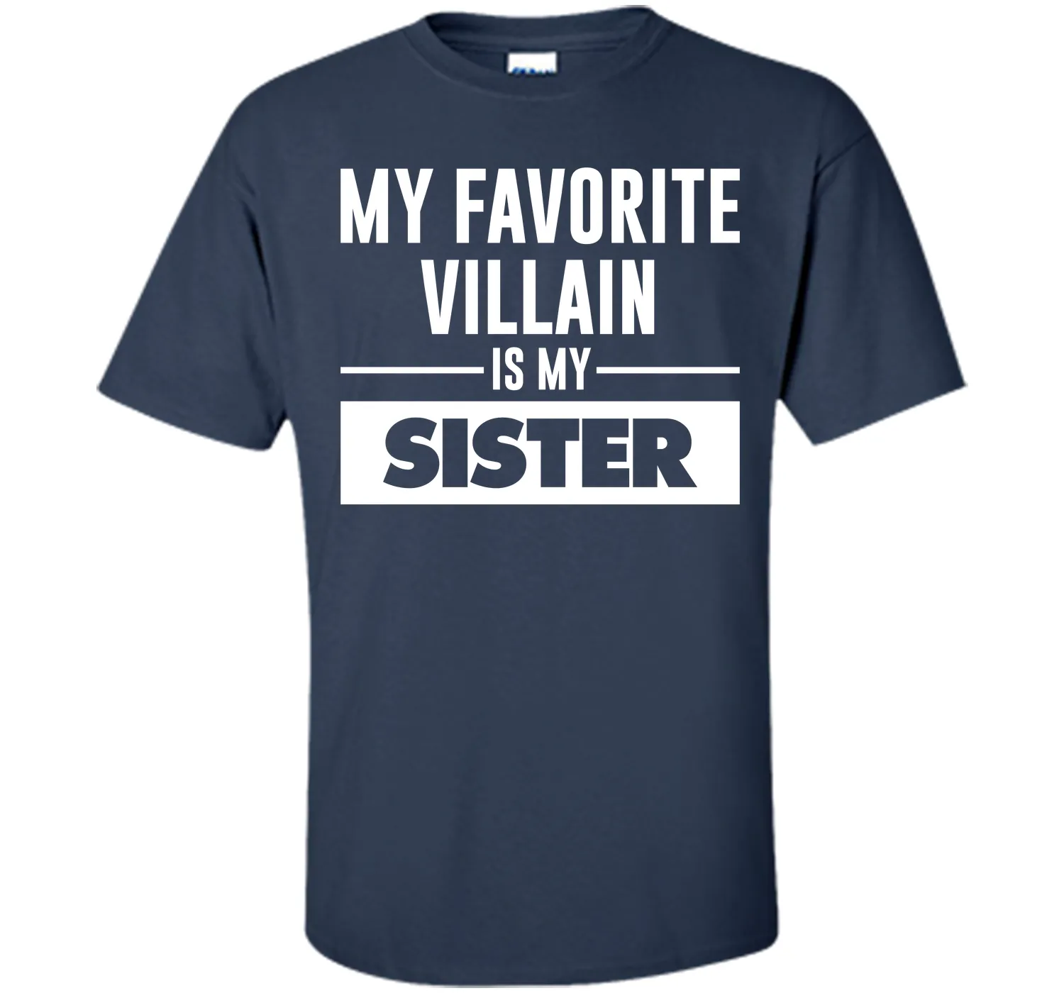 My Favorite Villain is My Sister Funny Graphic T-shirt T-Shirt
