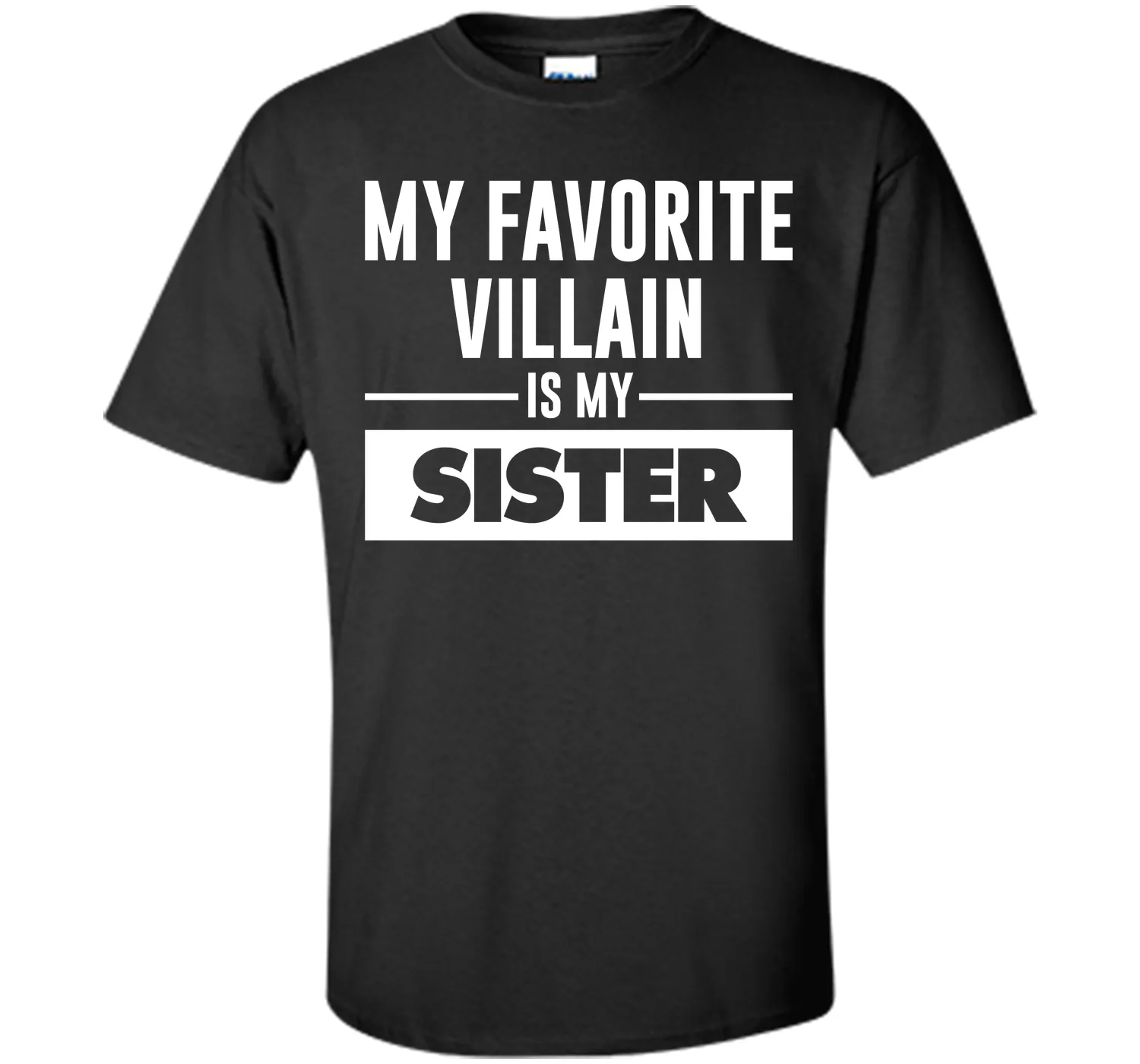 My Favorite Villain is My Sister Funny Graphic T-shirt T-Shirt