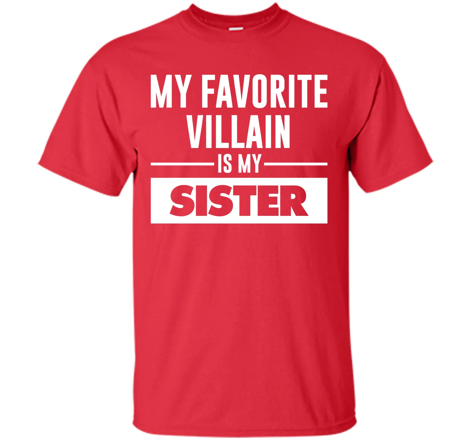 My Favorite Villain is My Sister Funny Graphic T-shirt T-Shirt