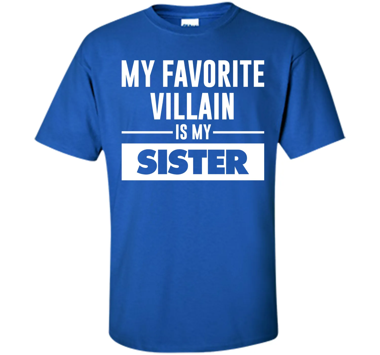 My Favorite Villain is My Sister Funny Graphic T-shirt T-Shirt